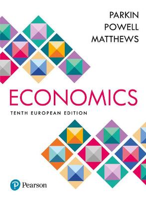 Economics + MyLab Economics with Pearson eText, Global Edition: European Edition - Parkin, Michael, and Powell, Melanie, and Matthews, Kent