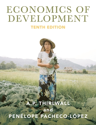 Economics of Development: Theory and Evidence - Thirlwall, A.P., and Pacheco-Lpez, Penlope
