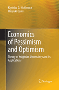 Economics of Pessimism and Optimism: Theory of Knightian Uncertainty and Its Applications