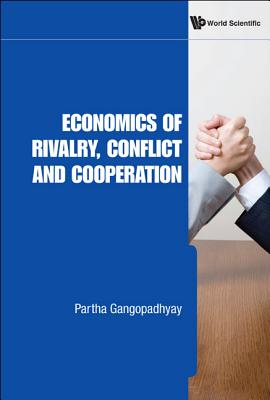 Economics of Rivalry, Conflict & Coope.. - Gangopadhyay, Partha