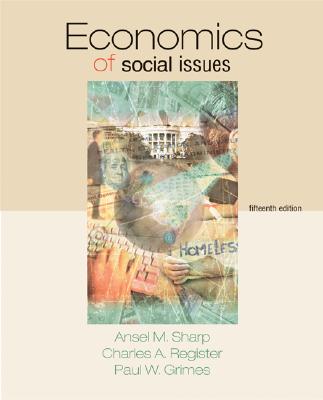 Economics of Social Issues - Sharp, Ansel Miree, and Register, Charles A, and Grimes, Paul W