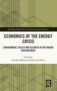 Economics of the Energy Crisis: Environment, Policy and Security in the Indian Subcontinent