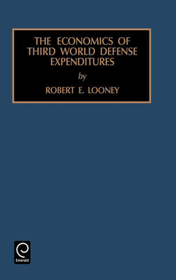 Economics of Third World Defense Expenditures - Looney, Robert E (Editor)