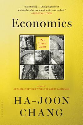 Economics: The User's Guide - Chang, Ha-Joon