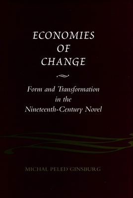 Economies of Change: Form and Transformation in the Nineteenth-Century Novel - Ginsburg, Michal Peled