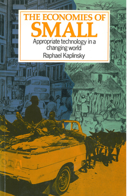 Economies of Small: Appropriate Technology in a Changing World - Kaplinsky, Raphael