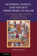 Economy, Family, and Society from Rome to Islam: A Critical Edition, English Translation, and Study of Bryson's Management of the Estate