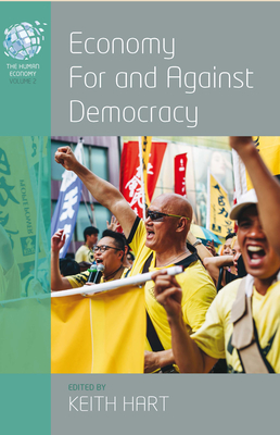 Economy for and Against Democracy - Hart, Keith (Editor)