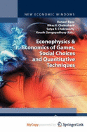 Econophysics & Economics of Games, Social Choices and Quantitative Techniques - Basu, Banasri (Editor), and Chakrabarti, Bikas K (Editor), and Chakravarty, Satya R (Editor)