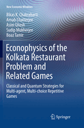 Econophysics of the Kolkata Restaurant Problem and Related Games: Classical and Quantum Strategies for Multi-Agent, Multi-Choice Repetitive Games