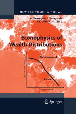 Econophysics of Wealth Distributions: Econophys-Kolkata I - Chatterjee, Arnab, Dr. (Editor), and Yarlagadda, Sudhakar (Editor), and Chakrabarti, Bikas K, Professor (Editor)