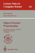 Ecoop '94 - Object-Oriented Programming: 8th European Conference, Bologna, Italy, July 4-8, 1994. Proceedings