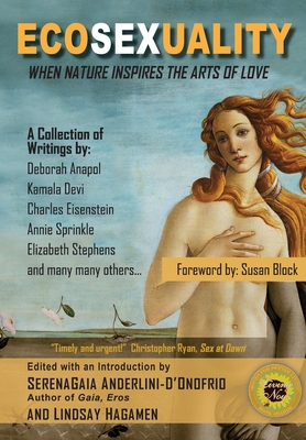 Ecosexuality: When Nature Inspires the Arts of Love - Hagamen, Lindsay, and McClure, Kamaladevi, and Anapol, Deborah