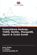 Ecosystme Hadoop, YARN, NoSQL, MongoDB, Spark & Scala Guide