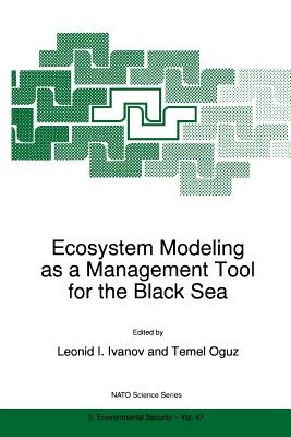 Ecosystem Modeling as a Management Tool for the Black Sea - Ivanov, Leonid I. (Editor), and Ogammauz, Temel (Editor)