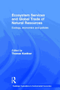 Ecosystem Services and Global Trade of Natural Resources: Ecology, Economics and Policies