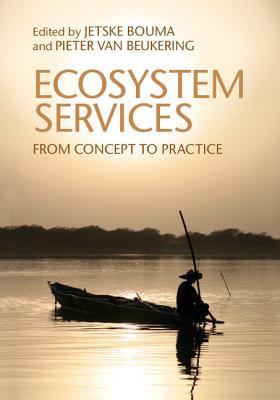 Ecosystem Services: From Concept to Practice - Bouma, Jetske A. (Editor), and van Beukering, Pieter J. H. (Editor)