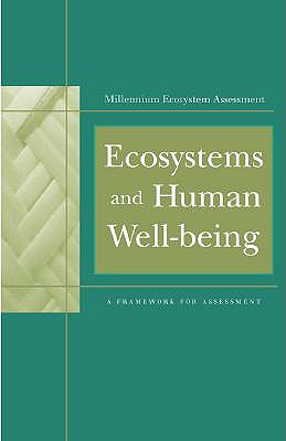 Ecosystems and Human Well-Being: A Framework for Assessment - Millennium Ecosystem Assessment