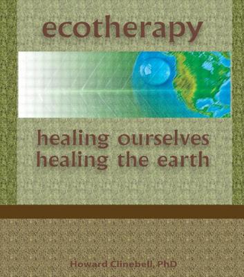 Ecotherapy: Healing Ourselves, Healing the Earth - Clinebell, Howard