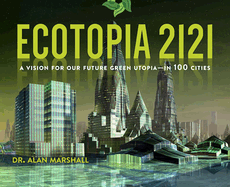 Ecotopia 2121: A Vision for Our Future Green Utopia?in 100 Cities