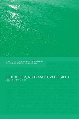 Ecotourism, NGOs and Development: A Critical Analysis - Butcher, Jim