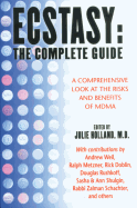 Ecstasy: The Complete Guide: A Comprehensive Look at the Risks and Benefits of Mdma