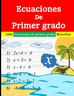 Ecuaciones de primer grado: 1000 Ecuaciones de primer grado resueltas