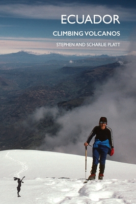 Ecuador: Climbing Volcanos - Platt, Stephen