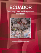 Ecuador Company Laws and Regulations Handbook Volume 1 Strategic Information and Laws