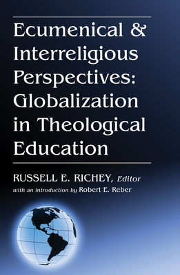 Ecumenical & Interreligious Perspectives - Richey, Russell E, Dr. (Editor), and Reber, Robert E, Dr.