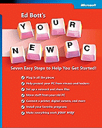 Ed Bott's Your New PC: Seven Easy Steps to Help You Get Started!: Seven Easy Steps to Help You Get Started!