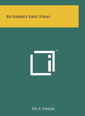 Ed Fisher's First Folio - Fisher, Ed Z