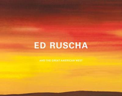 Ed Ruscha and the Great American West - Breuer, Karin (Editor), and Waldie, D J (Contributions by), and Ruscha, Ed (Contributions by)
