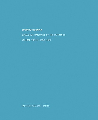 Ed Ruscha: Catalogue Raisonn of the Paintings, Volume Four: 1988-1992 - Ruscha, Ed, and Fer, Briony (Text by), and Dean, Robert, LL. (Editor)