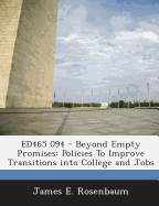 Ed465 094 - Beyond Empty Promises: Policies to Improve Transitions Into College and Jobs