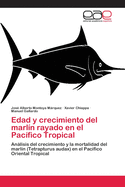 Edad y Crecimiento del Marlin Rayado En El Pacifico Tropical