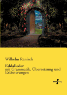 Eddalieder: Mit Grammatik, Ubersetzung Und Erlauterungen