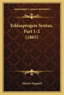 Eddasprogets Syntax, Part 1-2 (1865)