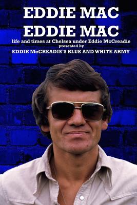 Eddie Mac Eddie Mac: Life and Times at Chelsea Under Eddie McCreadie - Meehan, Mark, and Worrall, Mark, and Barker, Kelvin