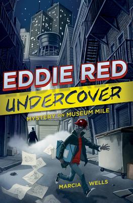 Eddie Red Undercover: Mystery on Museum Mile, 1 - Wells, Marcia