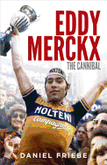 Eddy Merckx: The Cannibal