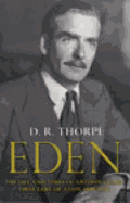 Eden: The Life and Times of Anthony Eden, First Earl of Avon, 1897-1977