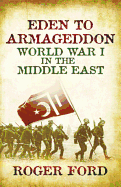 Eden To Armageddon: World War I The Middle East