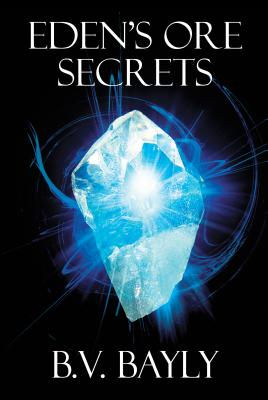 Eden's Ore Secrets - Bayly, B V