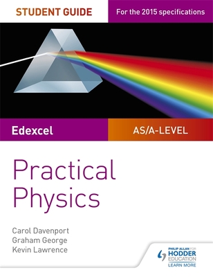 Edexcel A-level Physics Student Guide: Practical Physics - Davenport, Carol, and George, Graham