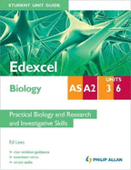 Edexcel AS/A2 Biology Student Unit Guide: Units 3 and 6 Practical Biology and Research and Investigative Skills