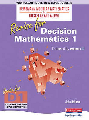 Edexcel as and a Level: Revise for Decision Mathematics 1 - Hebborn, John
