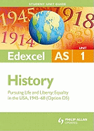 Edexcel AS History Student Unit Guide: Unit 1 Pursuing Life and Liberty: Equality in the USA, 1945-68 (Option D5)