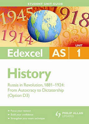 Edexcel AS History Student Unit Guide: Unit 1 Russia in Revolution, 1881-1924: from Autocracy to Dictatorship (Option D3) - Murphy, Derrick