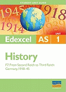 Edexcel AS History Unit 1 Student Unit Guide: from Second Reich to Third Reich, Germany 1918-45 (Option F7)
